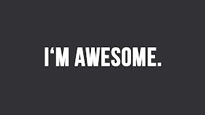 Apparently I'm awesome?